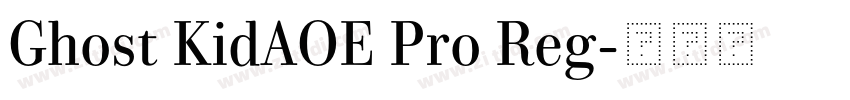 Ghost KidAOE Pro Reg字体转换 Ghost KidAOE Pro Reg字体转换